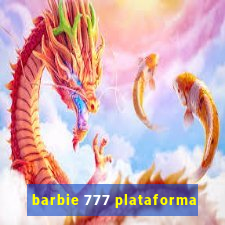 barbie 777 plataforma